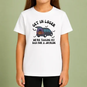 Happy Funny Get In Loser We'Re Taking My Dad For A Joyride Kids T-Shirt