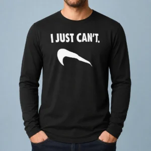 Nice I Just Can'T Slogan Phrase Typography Long Sleeve Shirt