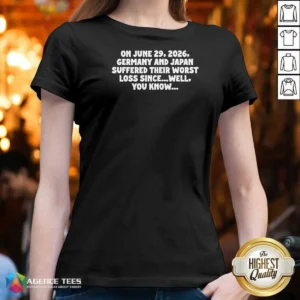 Premium Germany And Japan June 29 2026 History Joke Worst Loss Since Well You Know V-Neck Shirt