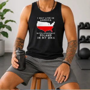 Pretty Polish Heritage I May Live In America But I Will Always Have Poland In My DNA Map Tank Top