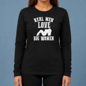 Official Real Men Love Big Women Distressed Slogan Long Sleeve Shirt