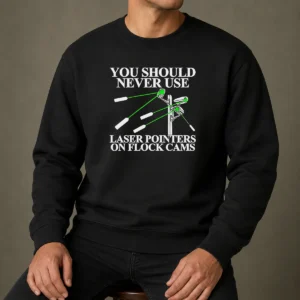 Top You Should Never Use Laser Pointers On Flock Cams Surveillance sweater in charcoal gray with bold white text design on front
