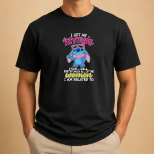 Hot Top I Get My Attitude From Well Pretty Much All Of The Women I Am Related To t shirt in black with bold white text
