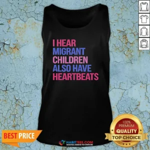 Official I Hear Migrant Children Also Have Heartbeats Bold Statement Text Shirt - Image 2