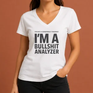 Good I'M Not A Conspiracy Theorist I'M A Busshit Analyzer V-Neck Shirt