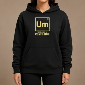 Original Um The Element Of Confusion Periodic Table Hoodie