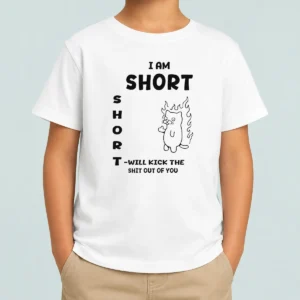 Top I Am Short Short Will Kick The Shit Out Of You Cat Flames Funny Sarcasm Kids T-Shirt