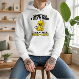 Hot Sometimes I Talk To Myself Then We Both Laugh And Laugh Duck Hoodie in black, comfortable pullover with front pocket and drawstring hood