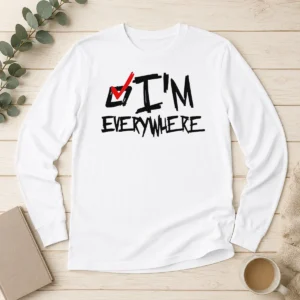 Awesome Nice I'M Everywhere Checkbox Symbol Graphic Text Long Sleeve Shirt