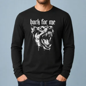 Top Bark For Me Sarcastic Dog Long Sleeve Shirt