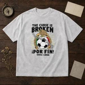 Funny Mexico National Football Team 1994 2026 The Curse Is Broken Por Fin printed on a soft washed t shirt