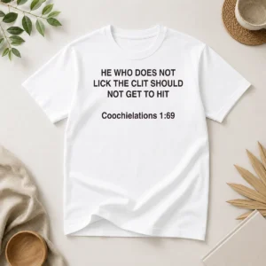 Original Hot He WHO Does Not Lick The Clit Should Not Get To Hit Coochielations 169