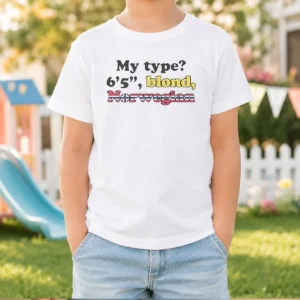 Hot My Type 6'5 Blond Norwegian Kids T-Shirt