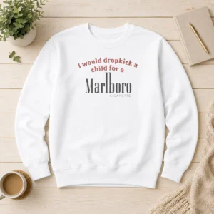 Hot I Would Dropkick A Child For A Marlboro Cigarette Sweater in black, crewneck style, front view