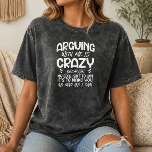 Awesome Original Arguing With Me Pointless I Knew I Was Wrong Washed T-Shirt