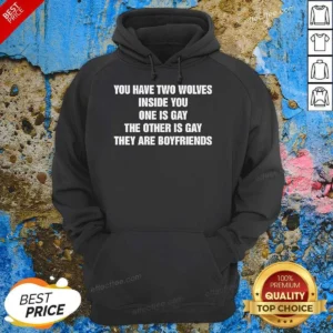 Hot You Have Two Wolves Inside You One Is Gay The Other Is Gay They Are Boyfriends Text hoodie optimized in black, featuring bold white text and graphic design