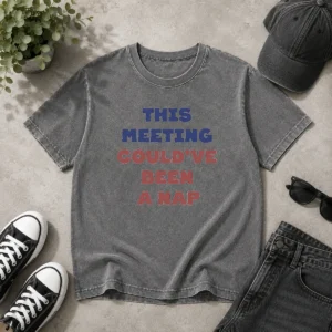 Awesome This Meeting Could'Ve Been A Nap Office Washed T-Shirt