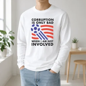 Premium Nice Corruption Is Only Bad When I Am Not Involved Long Sleeve Shirt