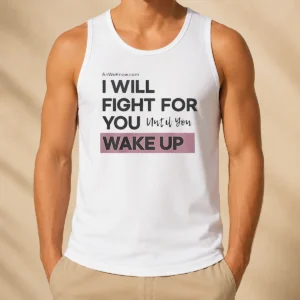 Official I Will Fight For You Until You Wake Up Tank Top
