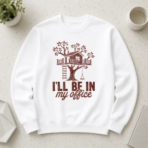 Awesome Nice Treehouse Office I'Ll Be In My Office Sweater