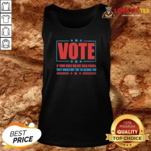 Top Official Vote If Your Voice Did Not Hold Power Tank Top