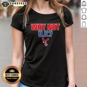 Good United States Men National Soccer Team USMNT Why Not US Soccer Ball Eagle Ladies Shirt