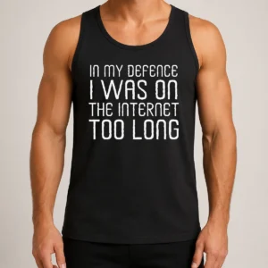 Top In My Defence I Was On The Internet Tank Top