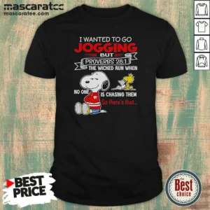 Hot Original Snoopy I Wanted To Go Jogging But Proverbs 28 1 The Wicked Run When No One Is Chasing Them So There'S That Hoodie