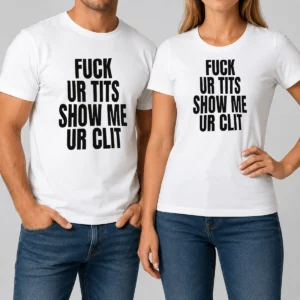 Top Fuck Ur Tits Show Me Ur Clit Humor Text