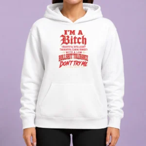 Nice I'M A Bitch Beautiful Intelligent Thoughtful Caring Honest With A Low Bullshit Tolerance Hoodie
