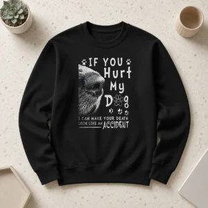 Premium If You Hurt My Dog I Can Make Your Death Look Like An Accident Sweater
