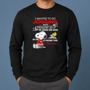 Awesome Premium Snoopy IWanted To Go Jogging But Proverbs 28 1 The Wicked Run When No One Is Chasing Them So There'S That long sleeve shirt in white with clear graphic print