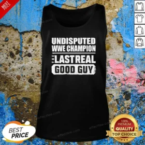 Hot Undisputed WWE Champion The Last Real Good Guy Tank Top