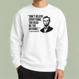 Awesome Don'T Believe Everything You Read On The Internet Geek Sweater