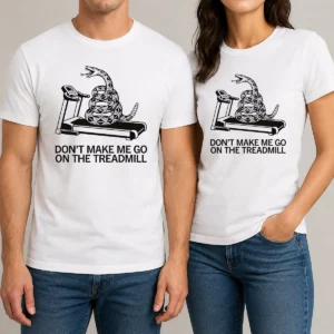 Funny Dont Treadmill On Me t shirt featuring humorous slogan on a classic cotton tee