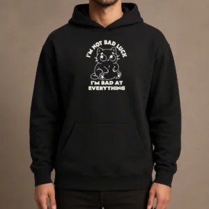 Awesome Black Cat I'M Not Bad Luck I'M Bad At Everything Hoodie