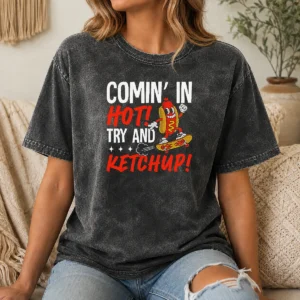 Nice Official Comin' In Hot! Try And Ketchup Funny Hot Dog Washed T-Shirt