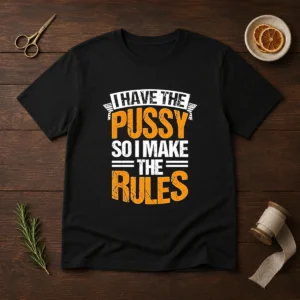 Hot I Have The Pussy Soii Make The Rules