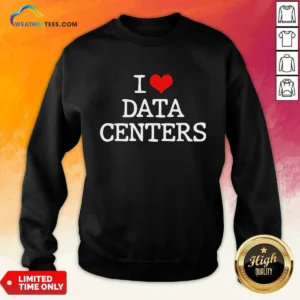 Pretty I Love Data Centers IT Professional Server Room Sweatshirt