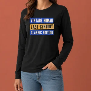 Funny Vintage Human Last Century Classic Edition Long Sleeve Shirt