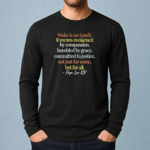 Premium Woke Is No Insult Pope Leo XIV Quote long sleeve shirt in black with white text design