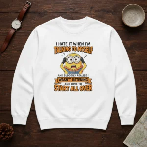 Awesome Minion Despicable Me I Hate It When I Am Talking To Myself And Suddenly Realize I Wasn'T Listening Sweater