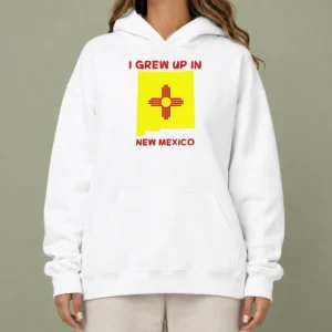 Official I Grew Up In New Mexico Hoodie