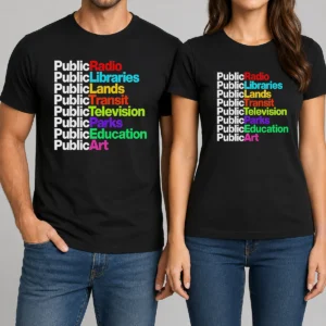 Pretty Public Radio Libraries Lands Transit Television Parks Education Art t shirt in black with colorful text design