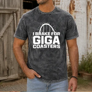 Pretty Giga Coaster Amusement Park Ride I Brake For Giga Coasters Roller Coaster Washed T-Shirt