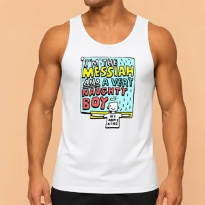 Funny I'M The Messiah And A Very Naughty Boy Tank Top
