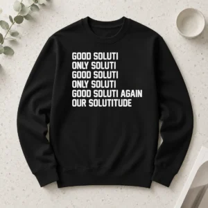 Awesome Soluti Only Soluti Good Soluti Again Our Solutitude Long Sleeve Shirt