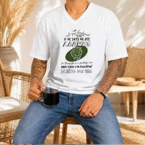 Hot Tell Your Boyfriend If He Says He Ate Leaves V-Neck Shirt