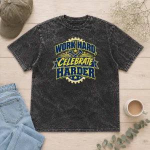 Top Labour Day Work Hard Celebrate Harder Vector Washed T-Shirt