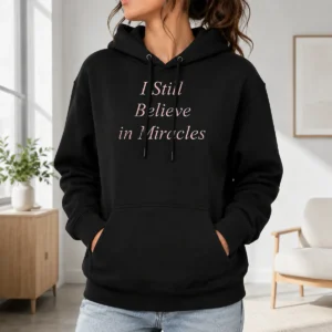 Nice I Still Believe In Miracles Hoodie